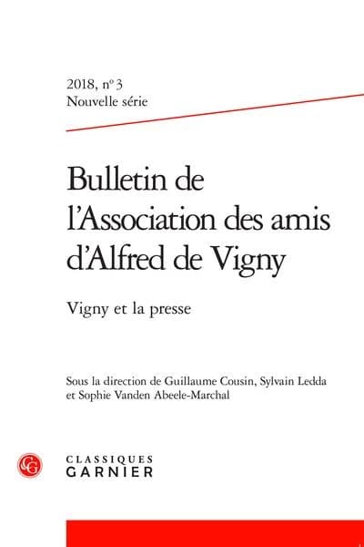 Bulletin de l'Association Des Amis d'Alfred de Vigny : Vigny Et La Presse