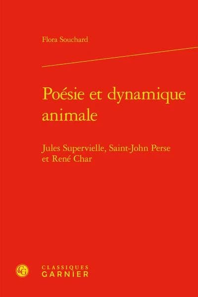 Poésie et dynamique animale : Jules Supervielle, Saint-John Perse et René Char