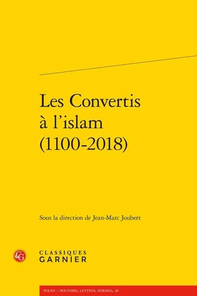 Les convertis à l'islam, 1100-2018 : [actes du colloque Les convertis à l'islam, La Roche-sur-Yon, 15 et 16 mars 2018]