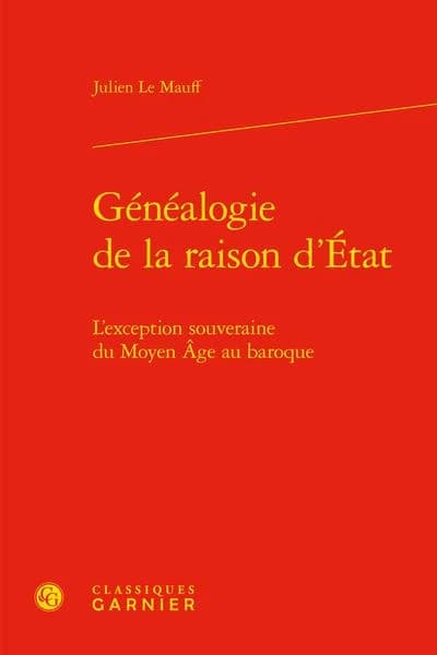 Généalogie de la raison d'État : l'exception souveraine du Moyen âge au baroque