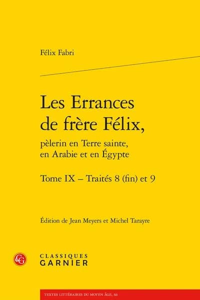 Les errances de frère Félix, pèlerin en Terre sainte, en Arabie et en Égypte. Tome IX, Traités 8 (fin) et 9