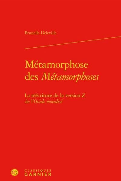 Métamorphose des "Métamorphoses" : la réécriture de la version Z de l'"Ovide moralisé"