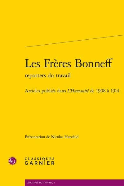 Les frères Bonneff, reporters du travail : articles publiés dans "L'Humanité" de 1908 à 1914
