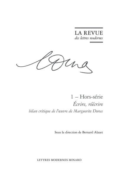 Écrire, réécrire : bilan critique de l'oeuvre de Marguerite Duras ([Reproduction en fac-similé]) sous la direction de Bernard Alazet