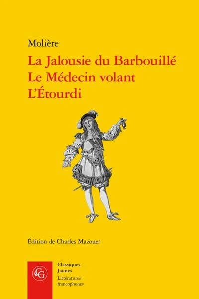 La jalousie du barbouillé ; Le médecin volant ; L'étourdi