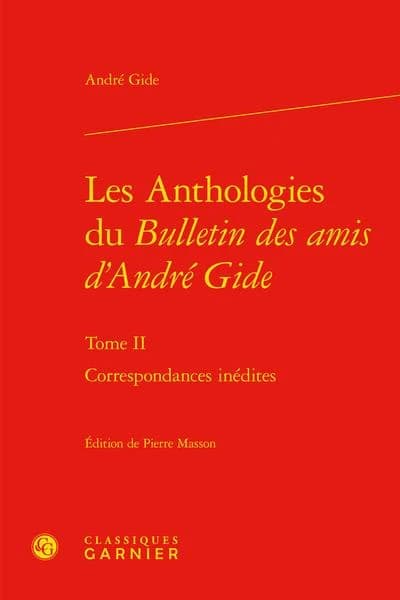 Les anthologies du "Bulletin des amis d'André Gide" : André Gide. Tome II, Correspondances inédites