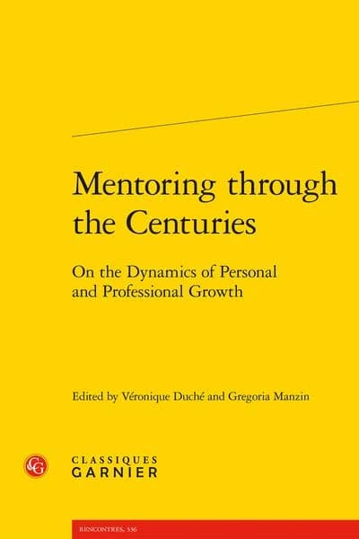 Mentoring through the centuries : on the dynamics of personal and professional growth