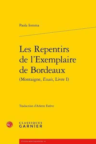 Les repentirs de l'exemplaire de Bordeaux : Montaigne, "Essais", Livre I ([Reproduction en fac-similé]) Paola Iemma ; traduction d'Arlette Estève