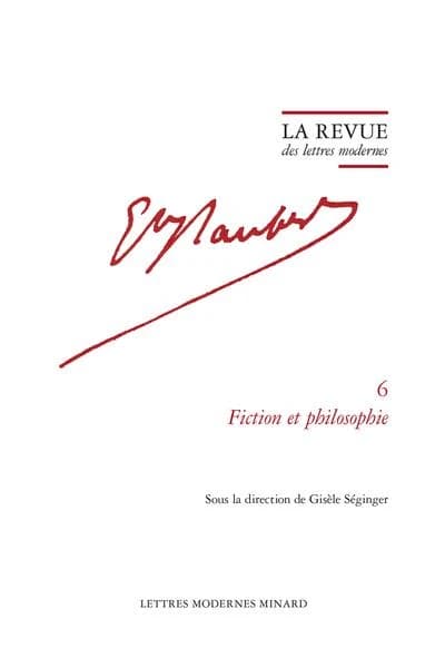 Fiction et philosophie : avec des notes inédites de Flaubert sur la philosophie de Spinoza et de Hegel ([Reproduction en fac-similé]) sous la direction de Gisèle Séginger
