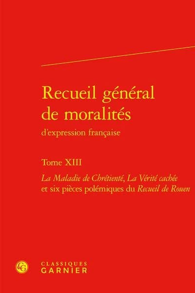 Recueil général de moralités d'expression française. Tome XIII