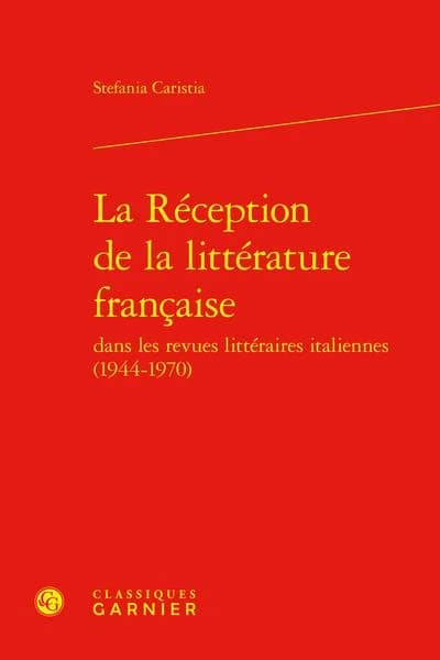 Reception de la Litterature Francaise Dans les Revues Litteraires Italiennes (1944-1970)