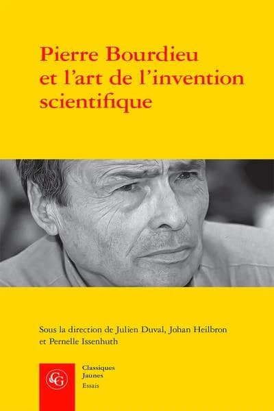 Pierre Bourdieu et l'art de l'invention scientifique : enquêter au Centre de sociologie européenne, 1959-1969