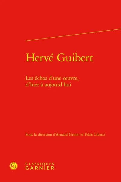 Hervé Guibert : les échos d'une oeuvre, d'hier à aujourd'hui