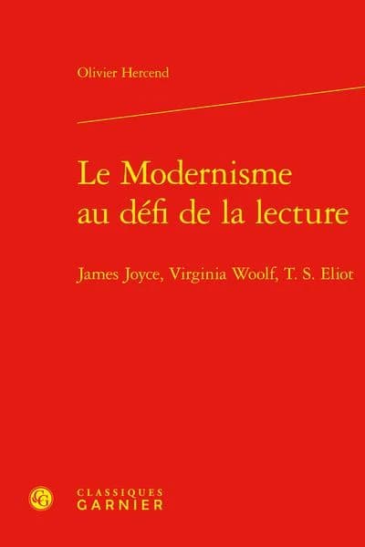 Le modernisme au défi de la lecture : James Joyce, Virginia Woolf, T. S. Eliot