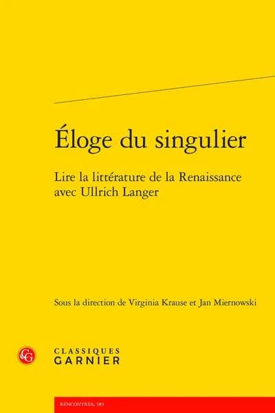 Éloge du singulier : lire la littérature de la Renaissance avec Ullrich Langer