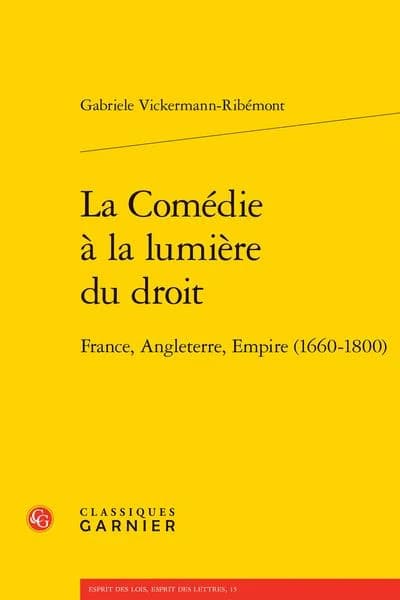 La comédie à la lumière du droit : France, Angleterre, Empire, 1660-1800