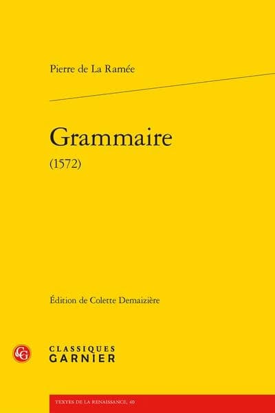 Grammaire : 1572 ([Reproduction en fac-similé]) Pierre de La Ramée ; édition critique par Colette Demaizière