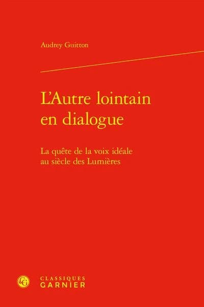 L'autre lointain en dialogue : la quête de la voix idéale au siècle des Lumières