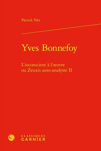 Yves Bonnefoy : l'inconscient à l'oeuvre ou "Zeuxis auto-analyste" II