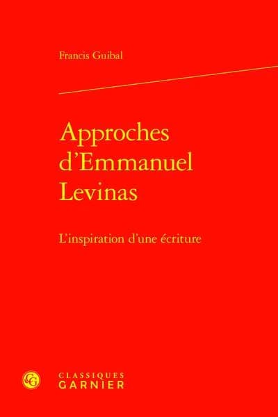 Approches d'Emmanuel Levinas : l'inspiration d'une écriture ([Reproduction en fac-similé]) Francis Guibal