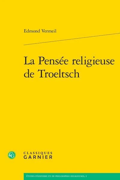 La pensée religieuse de Troeltsch ([Reproduction en fac-similé]) Edmond Vermeil