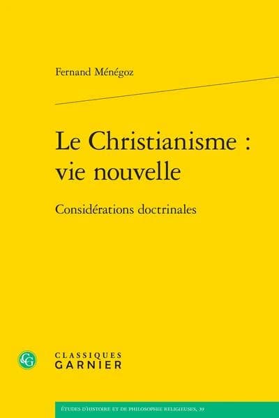 Le christianisme : vie nouvelle : considérations doctrinales ([Reproduction en fac-similé]) Fernand Ménégoz