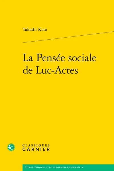 La pensée sociale de Luc-Actes ([Reproduction en fac-similé]) Takashi Kato
