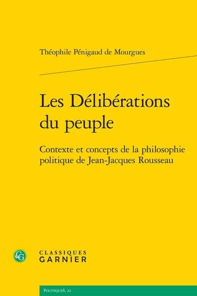 Les délibérations du peuple : contexte et concepts de la philosophie politique de Jean-Jacques Rousseau