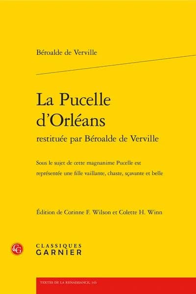 La pucelle d'Orléans restituée par Béroalde de Verville : sous le sujet de cette magnanime pucelle est représentée une fille vaillante, chaste, sçavante et belle