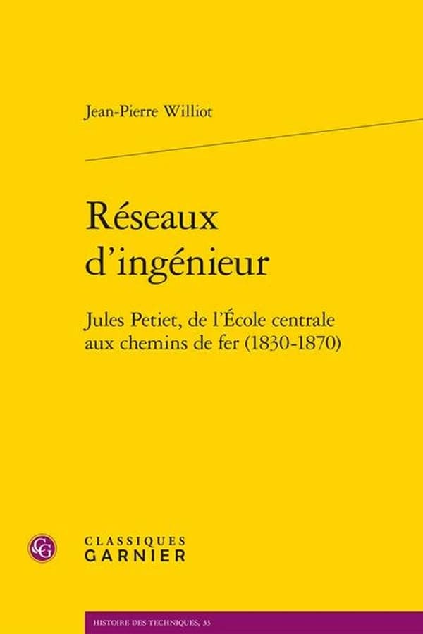 Réseaux d'ingénieur : Jules Petiet, de l'École centrale aux chemins de fer, 1830-1870