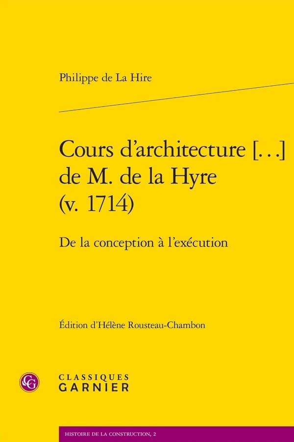Cours d'architecture de M. de la Hyre, v. 1714 : de la conception à l'exécution