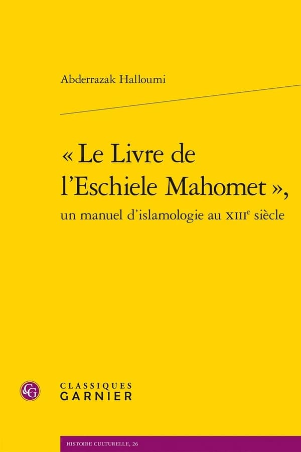 Le livre de l'Eschiele Mahomet : Un manuel d'islamologie au XIIIe siècle