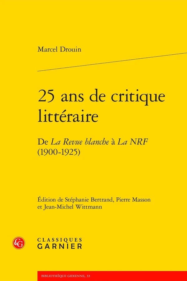 25 ans de critique littéraire : de "La Revue blanche" à la "NRF", 1900-1925