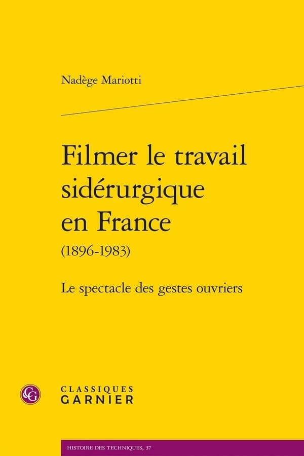 Filmer le travail sidérurgique en France, 1896-1983 : le spectacle des gestes ouvriers