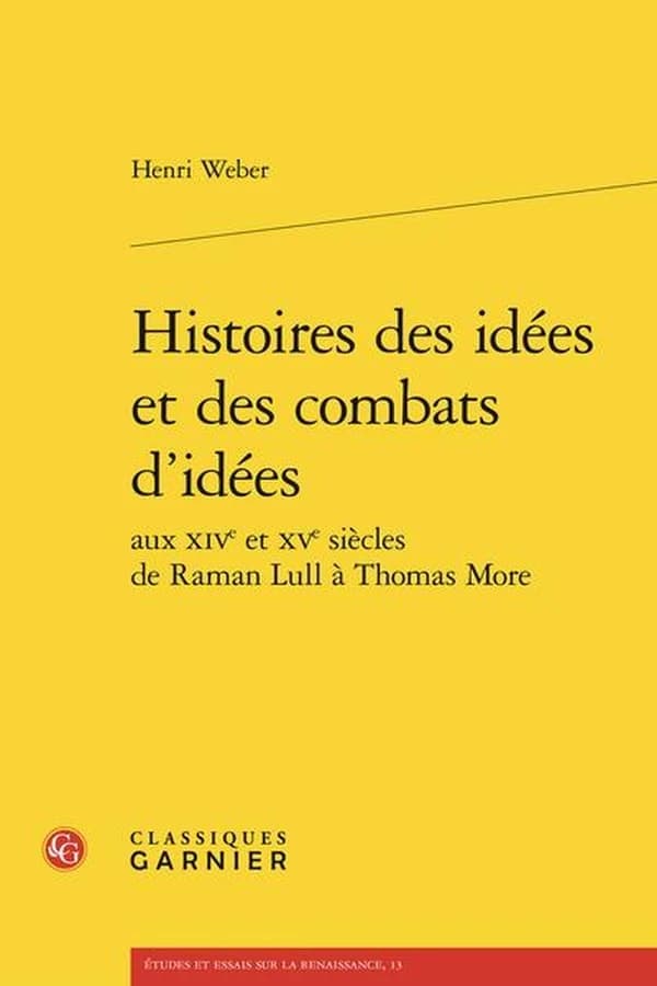 Histoire des idées et des combats d'idées : aux XIVe et XVe siècles de Raman Lull à Thomas More