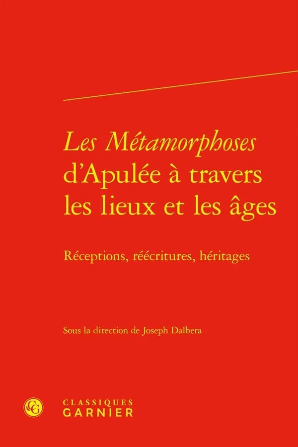 "Les métamorphoses" d'Apulée à travers les lieux et les âges : réceptions, réécritures, héritages