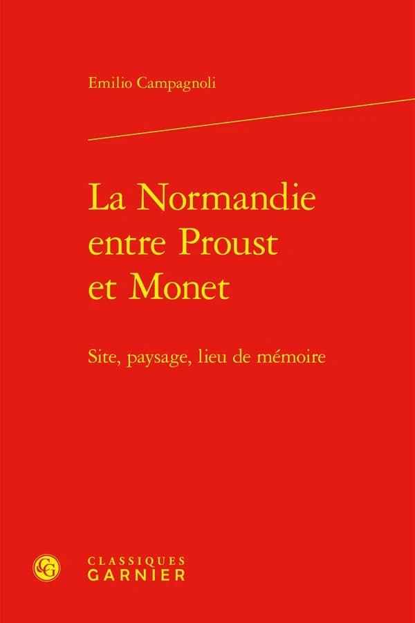 La Normandie entre Proust et Monet : site, paysage, lieu de mémoire