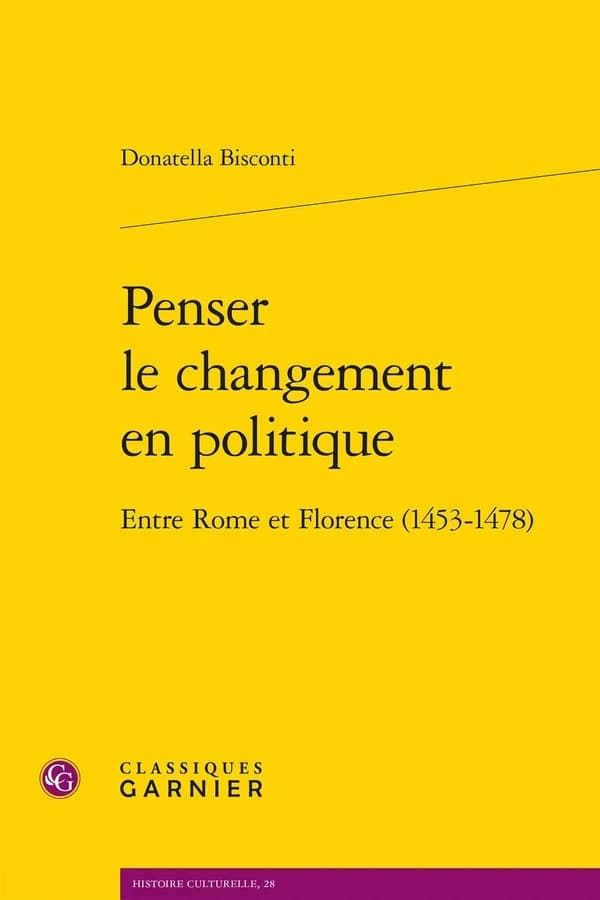 Penser le changement en politique : entre Rome et Florence, 1453-1478