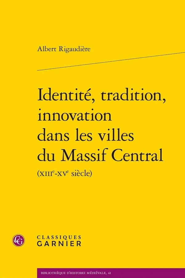 Identité, tradition, innovation dans les villes du Massif central : XIIIe-XVe siècle