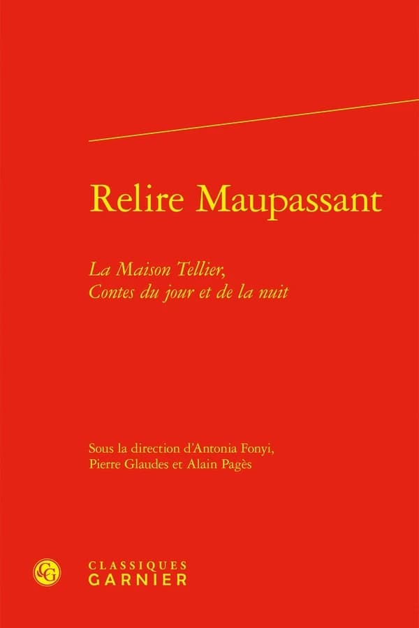 Relire Maupassant : "La maison Tellier", "Contes du jour et de la nuit"