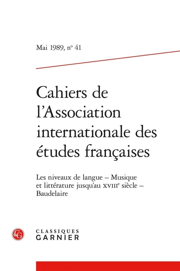 Cahiers de l'Association Internationale des Etudes Francaises Mai 1989,41 : Les Niveaux de Langue Musique et Litterature Jusqu'au XVIIIe Siecle Baudelaire