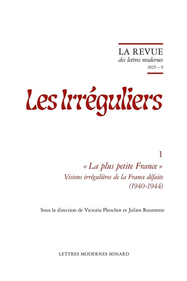 "La plus petite France" : visions irrégulières de la France défaite 1940-1944