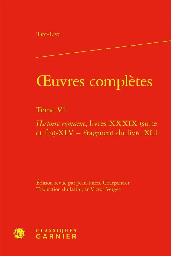 Oeuvres complètes Tome 6 : Histoire romaine, livres XXXIX (suite et fin)-XLV