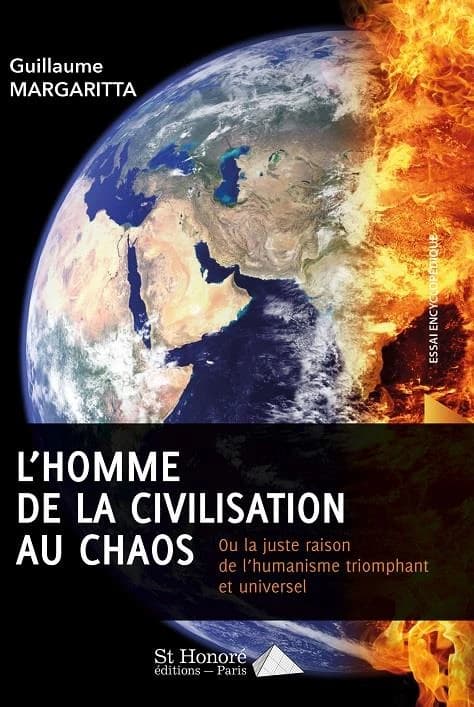 L'homme de la civilisation au chaos : ou la juste raison de l'humanisme triomphant et universel : essai encyclopédique