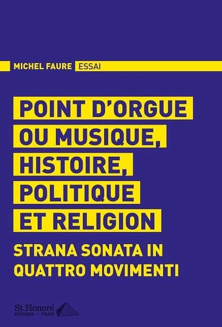 Point d'orgue ou Musique, histoire, politique et religion : strana sonata in quattro movimenti : essai