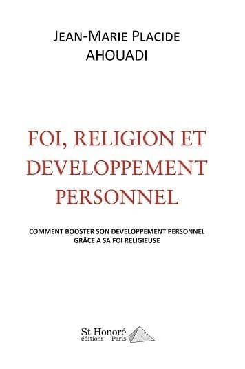 Foi, religion et développement personnel : comment booster son développement personnel grâce à sa foi religieuse