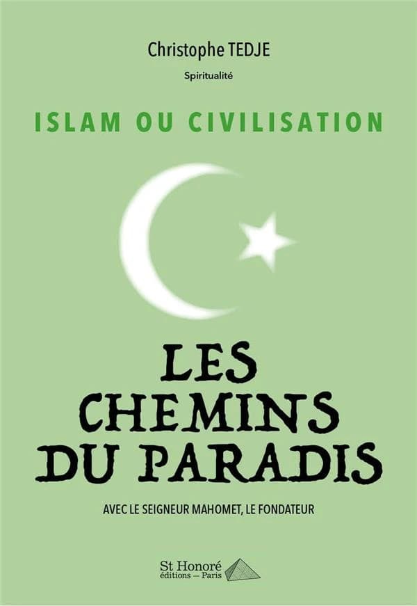 Islam ou civilisation : les chemins du paradis avec le seigneur Mahomet, le fondateur
