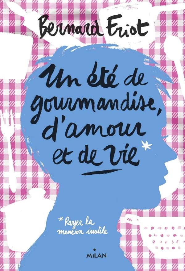 Un été de gourmandise, d'amour et de vie : rayer la mention inutile