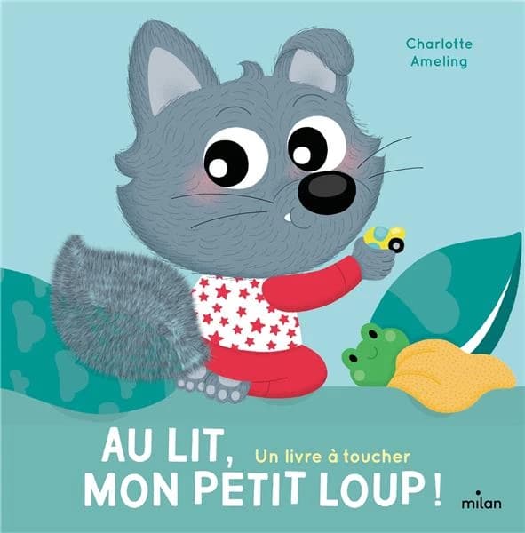 Au lit, mon Petit loup ! : un livre à toucher