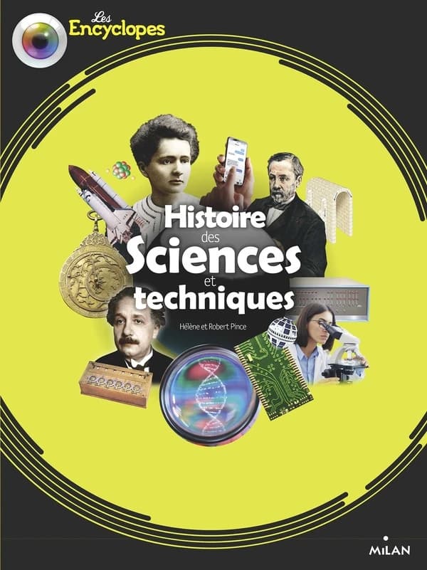 Histoire des sciences et techniques (Éd. enrichie) Hélène et Robert Pince ; illustrations, Laurence Bar, Jérôme Brasseur, Henri Choimet... [et al.]